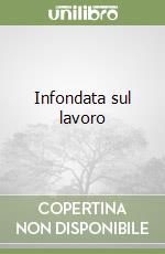 Infondata sul lavoro libro
