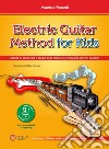 Electric guitar method for kids (Metodo di approccio e studio della chitarra elettrica per giovani studenti). Con file audio in streaming libro