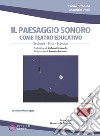 Il paesaggio sonoro come teatro educativo. Con DVD Audio. Con DVD video libro