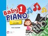 Baby piano 1. Corso propedeutico per pianoforte 3-4-5 anni libro