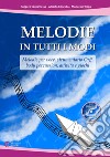 Melodie in tutti i modi. Melodie per voce, strumentario Orff, body percussion, attività e giochi. Con CD-ROM libro