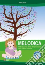 Melodica. Metodo per lo studio della melodica nella Scuola Primaria. Con CD-ROM libro