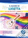 Il suono di Lucetta. La musica che accende l'immaginazione. Con app libro di Paterniani Stefania