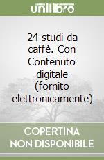 24 studi da caffè. Con Contenuto digitale (fornito elettronicamente) libro