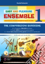 Tre composizioni barocche. Easy and pleasure ensemble. Con tre brani