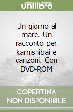 Un giorno al mare. Un racconto per kamishibai e canzoni. Con DVD-ROM libro