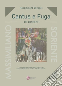 Cantus e fuga. Per pianoforte. Partitura libro