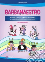 Barbamaestro (Metodo per la lettura musicale per la Scuola dell'Infanzia e primo ciclo della Primaria) libro