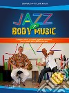 Jazz and body music. Con Contenuto digitale per accesso on line libro di Paduano Ciro Pinotti Riccardo