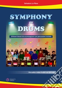 Symphony of drums. 18 brani classici da accompagnare con percussioni riciclate. Con QR code per file audio libro