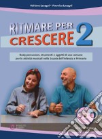 Ritmare per crescere. Body percussion e oggetti di uso comune per accompagnare la musica nella scuola dell'infanzia e primaria. Con DVD-ROM. Vol. 2 libro