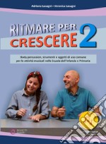 Ritmare per crescere. Body percussion e oggetti di uso comune per accompagnare la musica nella scuola dell'infanzia e primaria. Con Contenuto digitale per accesso on line. Vol. 2 libro