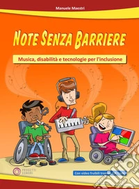 Note senza barriere. Musica, disabilità e tecnologie per l'inclusione libro