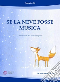 Se la neve fosse musica. Con Audio libro