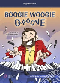 Boogie woogie groove. Con file audio fruibili con QR Code libro