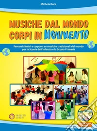 Musiche dal mondo, corpi in movimento. Con DVD-ROM. Con Video libro