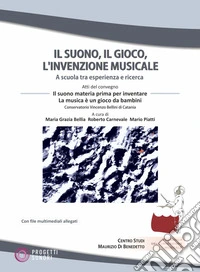 Il suono, il gioco, l'invenzione musicale. Con File audio online