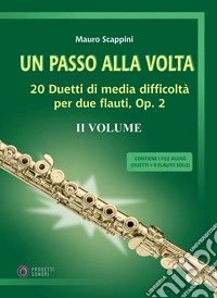 Un passo alla volta. Con File audio per il download. Vol. 2: 20 duetti di media difficoltà per due flauti, Op. 2