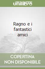 Ragno e i fantastici amici libro