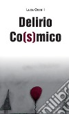 Delirio co(s)mico libro di Occelli Luca