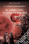 Il libro del tempo perduto. La stirpe di iperborea libro di Nuvolone Silvano