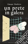 Un prete in galera libro