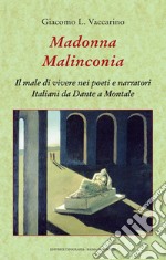 Madonna malinconia. Il male di vivere nei poeti e narratori italiani da Dante a Montale