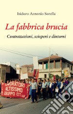 La fabbrica brucia. Contrattazioni, scioperi e dintorni