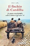 Il fischio di Cardillu. Un paese, una famiglia nella Calabria degli anni '50 libro