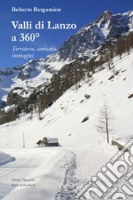 Valli di Lanzo a 360°. Territorio, curiosità, immagini libro