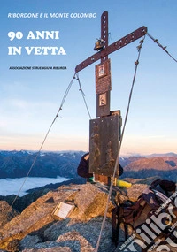 90 anni in vetta. Ribordone e il Monte Colombo libro