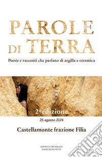Parole di terra. Poesie e racconti che parlano di argilla e ceramica libro