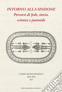 Intorno alla Sindone. Percorsi di fede, storia, scienza e pastorale libro
