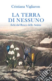 La terra di nessuno. Echi dal bosco delle anime libro