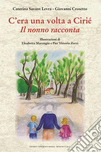 C'era una volta Ciriè. Il nonno racconta libro