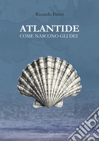 Atlantide. Come nascono gli dei libro