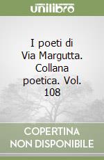 I poeti di Via Margutta. Collana poetica. Vol. 108 libro
