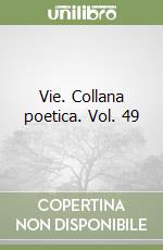 Vie. Collana poetica. Vol. 49 libro