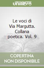 Le voci di Via Margutta. Collana poetica. Vol. 9