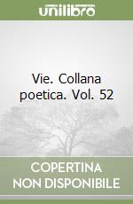 Vie. Collana poetica. Vol. 52