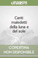 Canti maledetti della luna e del sole libro