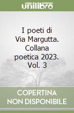 I poeti di Via Margutta. Collana poetica 2023. Vol. 3 libro