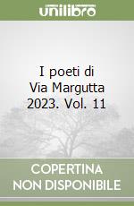 I poeti di Via Margutta 2023. Vol. 11 libro