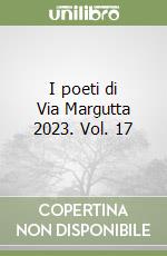 I poeti di Via Margutta 2023. Vol. 17 libro