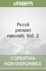 Piccoli pensieri nascosti. Vol. 2 libro