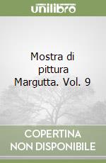 Mostra di pittura Margutta. Vol. 9 libro