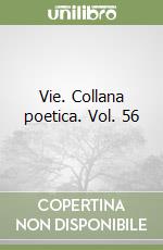 Vie. Collana poetica. Vol. 56