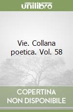 Vie. Collana poetica. Vol. 58 libro