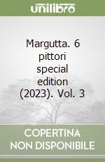 Margutta. 6 pittori special edition (2023). Vol. 3 libro