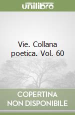 Vie. Collana poetica. Vol. 60